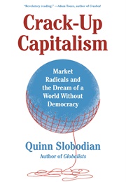 Crack-Up Capitalism (Quinn Slobodian)