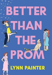 Better Than the Prom (Lynn Painter)