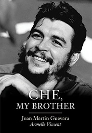 Che, My Brother (Juan Martin Guevara & Armelle Vincent)