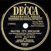 Maybe It&#39;s Because - Dick Haymes