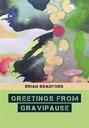Greetings From Gravipause (Brian Bradford)