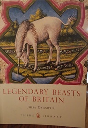 Legendary Beasts of Britain (Julia Cresswell)