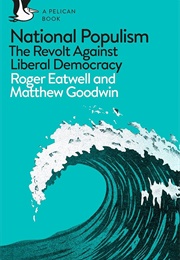National Populism: The Revolt Against Liberal Democracy (Roger Eatwell)