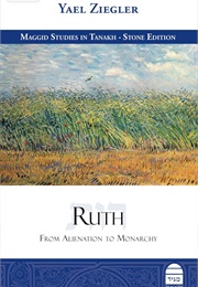 Ruth: From Alienation to Monarchy (Yael Ziegler)