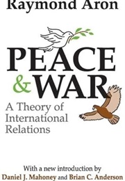 Peace and War: A Theory of International Relations (Raymond Aron)