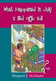 What Happened in July (Margaret J. McMaster)