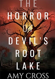 The Horror of Devil's Root Lake (Amy Cross)