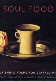 Soul Food: Nourishing Poems for Starved Minds (2007)