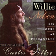Six Hours at Pedernales (Willie Nelson & Curtis Potter, 1994)