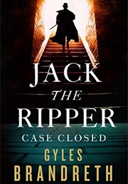 Jack the Ripper: Case Closed (Gyles Brandreth)