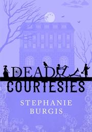 Deadly Courtesies (Stephanie Burgis)