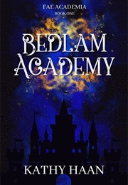 Bedlam Academy (Kathy Haan)