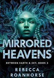 Mirrored Heavens (Rebecca Roanhorse)