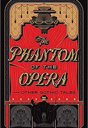 The Phantom of the Opera and Other Gothic Tales (Various Authors)