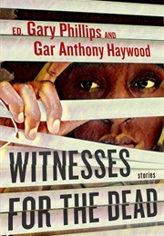 Witnesses for the Dead : Stories (Gary Phillips  (Editor))