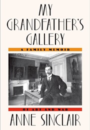 My Grandfather's Gallery: A Family Memoir of Art and War (Anne Sinclair)