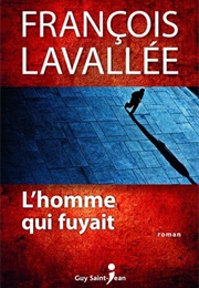 L'homme Qui Fuyait (François Lavallée)