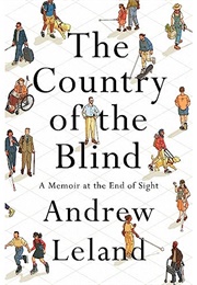 The Country of the Blind: A Memoir at the End of Sight Andrew Leland (Andrew Leland)