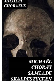 Samlade Skaldestycken (Michael Choreaus (Chorai))