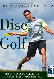 The Definitive Guide to Disc Golf (Justin Menickelli)