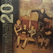 Back 2 Good - Matchbox 20