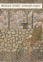 The Broken Spoke (Edward Gorey)