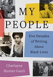 My People: Five Decades of Writing About Black Lives (Charlayne Hunter-Gault)