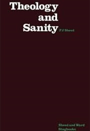 Theology and Sanity (F. J. Sheed)