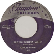 Are You Willing, Willie - 	Marion Worth