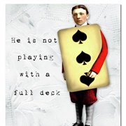 He's Not Playing With a Full Deck