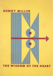 The Wisdom of the Heart (Henry Miller)