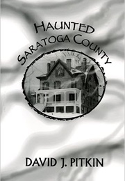 Haunted Saratoga County (David J. Pitkin)