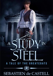 A Study in Steel (Sebastien De Castell)
