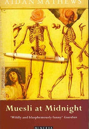 Muesli at Midnight (Aidan Mathews)