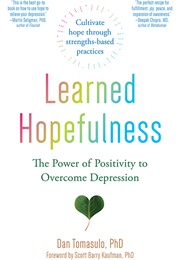Learned Hopefulness: The Power of Positivity to Overcome Depression (Dan Tomasulo)