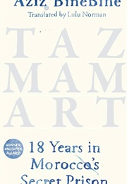 Tazmamart: 18 Years in Morocco's Secret Prison (Aziz Binebine)