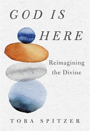 God Is Here: Reimagining the Divine (Toba Spitzer)