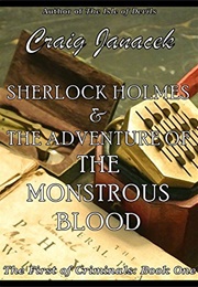 Sherlock Holmes & the Adventure of the Monstrous Blood (Craig Janacek)