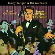 I Can&#39;t Get Started - 	Bunny Berigan