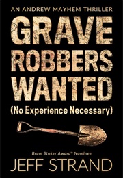 Graverobbers Wanted (No Experience Necessary) (Jeff Strand)