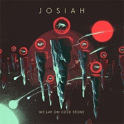 Josiah - We Lay on Cold Stone