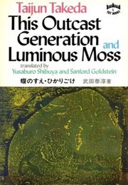 This Outcast Generation and Luminous Moss (Taijun Takeda)
