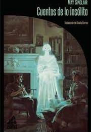 Cuentos De Lo Insólito (May Sinclaire)