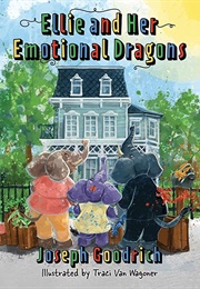 Ellie and Her Emotional Dragons (Joseph Goodrich)
