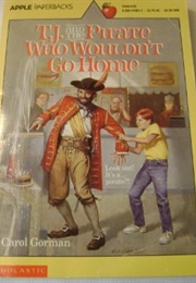 TJ and the Pirate Who Wouldn't Go Home (Carol Gorman)