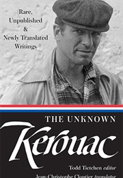 The Unknown Kerouac: Rare, Unpublished & Newly Translated Writings (Jack Kerouac)