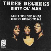 Dirty Ol' Man - The Three Degrees