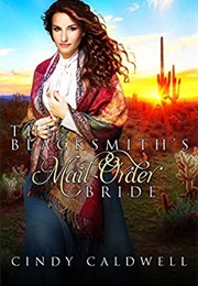 The Blacksmith's Mail Order Bride (Cindy Caldwell)