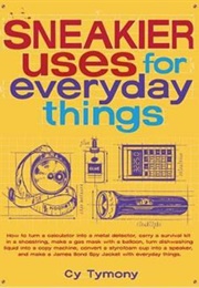 Sneakier Uses for Everyday Things (Vol. 2) (Cy Tymony)