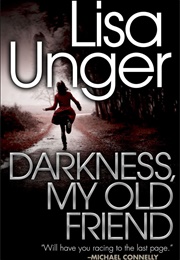 Darkness, My Old Friend (Lisa Unger)